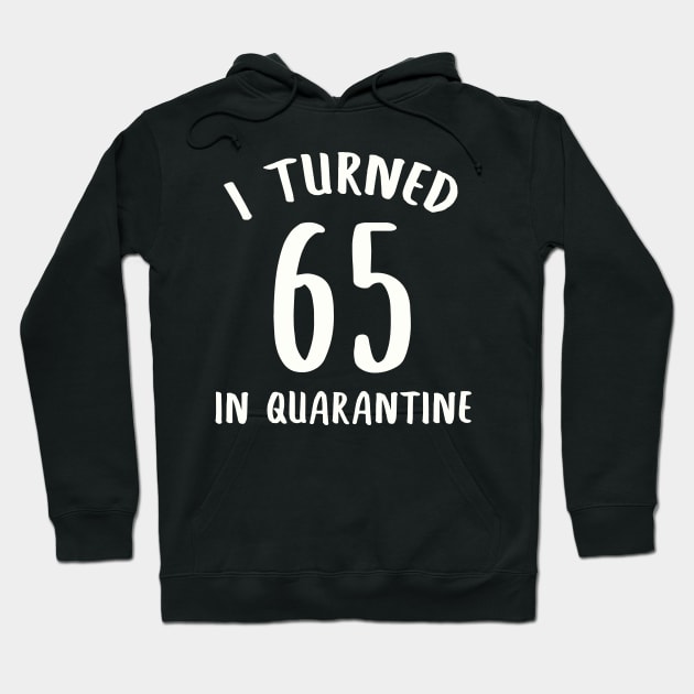 I Turned 65 In Quarantine Hoodie by llama_chill_art